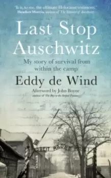 Image of Last Stop Auschwitz : My story of survival from within the camp