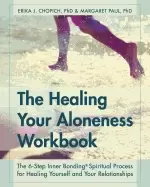 Image of healing your aloneness workbook the 6 step inner bonding process for healin
