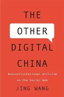 Image of The Other Digital China : Nonconfrontational Activism on the Social Web