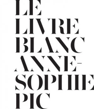 Image of Le Livre Blanc by Anne-Sophie Pic Hardback
