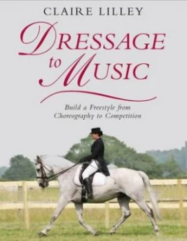 Image of Dressage to Music by Claire Lilley Hardback