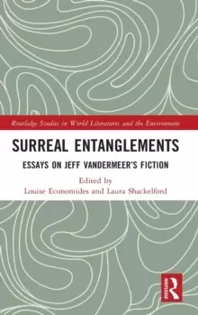 Image of Surreal Entanglements : Essays on Jeff VanderMeer's Fiction