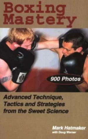Image of Boxing Mastery by Mark Hatmaker