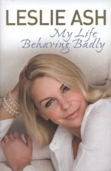 Image of My Life Behaving Badly by Leslie Ash Hardback