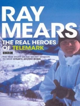 Image of The Real Heroes of Telemark by Ray Mears Hardback