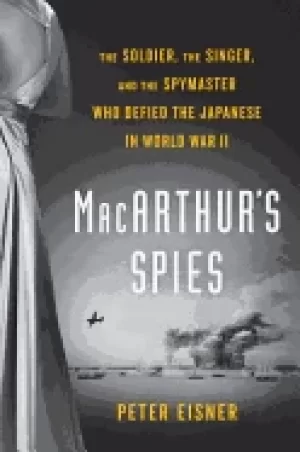 Image of macarthurs spies the soldier the singer and the spymaster who defied the ja