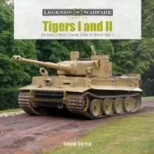 Image of Tigers I and II : Germany's Most Feared Tanks of World War II