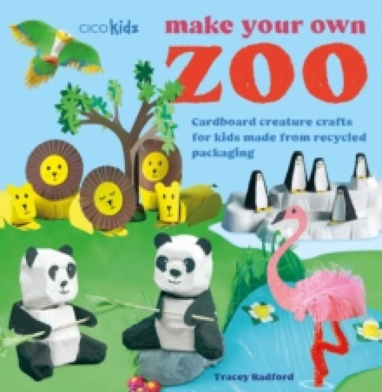 Image of Make Your Own Zoo: 35 projects to make : Cardboard Creature Crafts for Kids Made from Recycled Packaging Paperback / softback