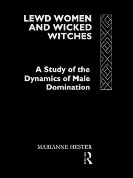 Image of Lewd Women and Wicked Witches A Study of the Dynamics of Male Domination