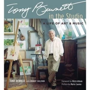 Image of Tony Bennett in the Studio by Robert Sullivan and Tony Bennett Hardback