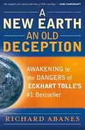 Image of new earth an old deception awakening to the dangers of eckhart tolles 1 bes