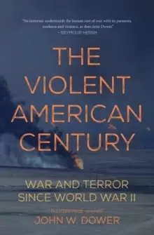 Image of The Violent American Century : War And Terror Since World War II
