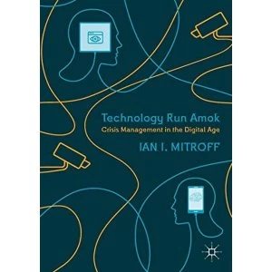 Image of Technology Run Amok Crisis Management in the Digital Age Paperback / softback 2018