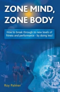 Image of Zone Mind Zone Body by Roy Palmer Book