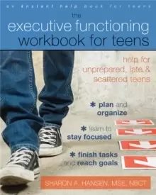 Image of Executive Functioning Workbook for Teens : Help for Unprepared, Late, and Scattered Teens