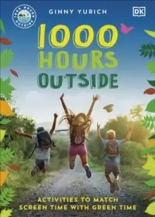 Image of 1000 Hours Outside : Activities to Match Screen Time with Green Time