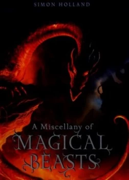 Image of A Miscellany of Magical Beasts by Simon Holland Hardback