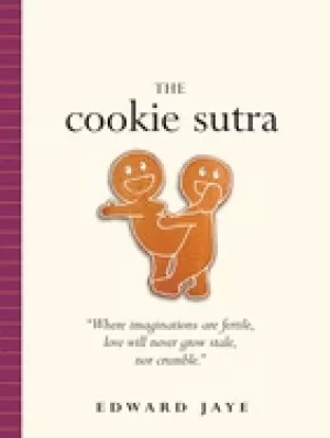 Image of cookie sutra an ancient treatise that love shall never grow stale nor crumb