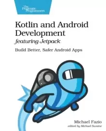 Image of Kotlin and Android Develoment featuring Jetpack : Build Better, Safer Android Apps