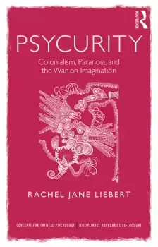 Image of Psycurity Colonialism Paranoia and the War on Imagination