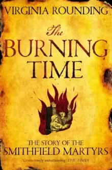 Image of The Burning Time : The Story of the Smithfield Martyrs