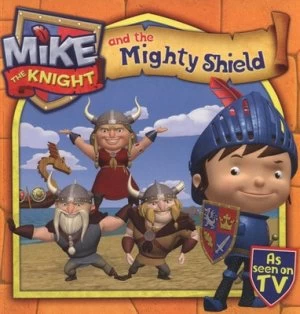 Image of Mike the Knight and the Mighty Shield by Simon and Schuster UK Paperback