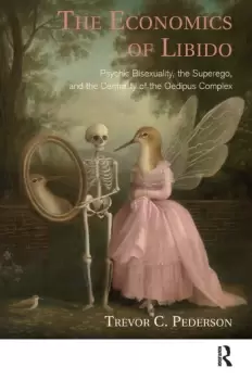 Image of The Economics of LibidoPsychic Bisexuality the Superego and the Centrality of the Oedipus Complex