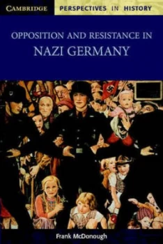 Image of Opposition and Resistance in Nazi Germany by Frank Mcdonough Paperback