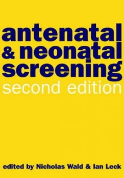 Image of Antenatal and Neonatal Screening by Nicholas Wald Hardback