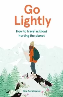 Image of Go Lightly : How to travel without hurting the planet
