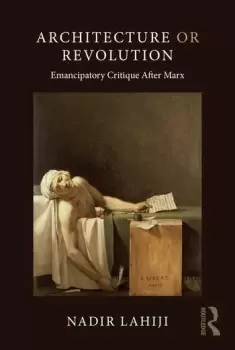 Image of Architecture or RevolutionEmancipatory Critique After Marx