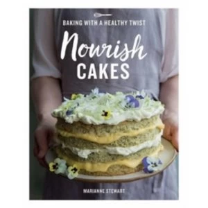 Image of Nourish Cakes : Baking with a healthy twist