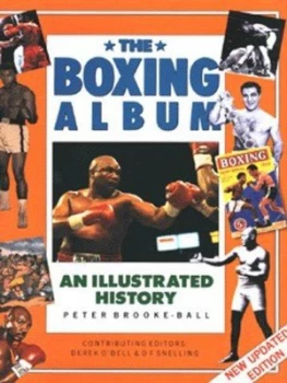 Image of The Boxing Album by Peter Brooke-Ball and Derek Odell and O. F Snelling Hardback