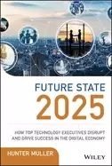 Image of future state 2025 how top technology executives disrupt and drive success i