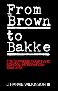 Image of From Brown to Bakke by J. Harvie Wilkinson