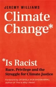 Image of Climate Change Is Racist : Race, Privilege and the Struggle for Climate Justice
