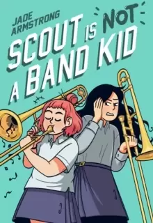 Image of Scout Is Not a Band Kid : A Graphic Novel