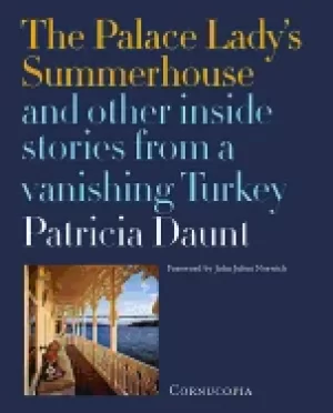Image of palace ladys summerhouse and other inside stories from a vanishing turkey