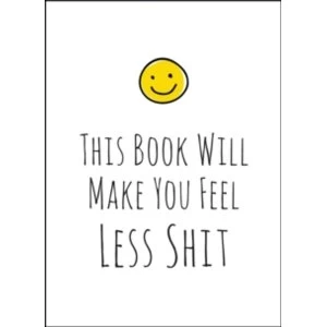 Image of This Book Will Make You Feel Less Sh*t