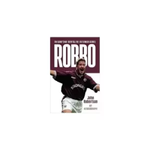 Image of Robbo : The Game's Not Over till the Fat Striker Scores: The Autobiography
