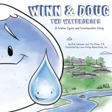 Image of Winn and Doug the Waterdrops : A Water Cycle and Wastewater Story