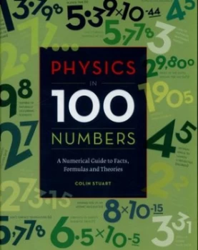 Image of Physics in 100 Numbers by Colin Stuart Hardback
