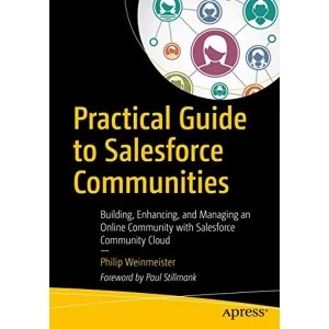Image of Practical Guide to Salesforce Communities Building, Enhancing, and Managing an Online Community with Salesforce Community...