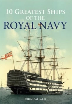 Image of 10 greatest ships of the Royal Navy by John Ballard