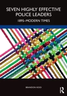 Image of Seven Highly Effective Police Leaders : 1895-Modern Times