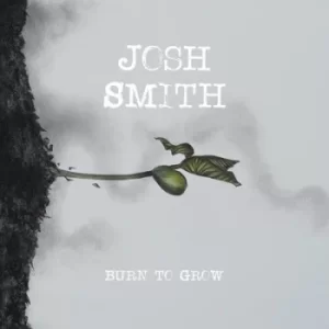 Image of Burn to Grow by Josh Smith CD Album