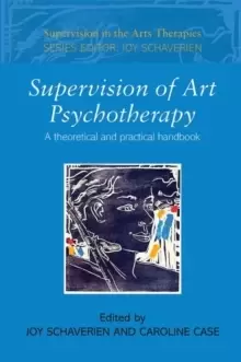 Image of Supervision of Art Psychotherapy : A Theoretical and Practical Handbook