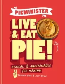 Image of Pieminister: Live and Eat Pie! : Ethical & Sustainable Pie Making