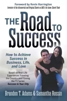 Image of The Road to Success : How to Achieve Success in Business, Life, and Love