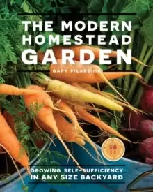 Image of The Modern Homestead Garden : Growing Self-sufficiency in Any Size Backyard